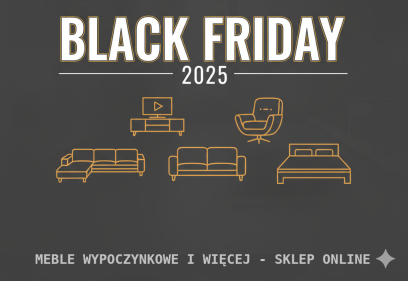 Najlepsze promocje Black Friday 2025 na meble - narożniki, kanapy, fotele, łóżka, szafki RTV i komody